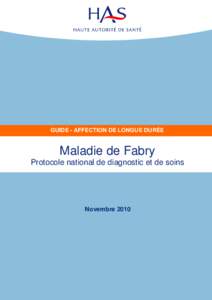 GUIDE - AFFECTION DE LONGUE DURÉE  Maladie de Fabry Protocole national de diagnostic et de soins  Novembre 2010