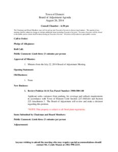 Town of Elsmere Board of Adjustment Agenda August 26, 2014 Council Chamber – 6:30 pm The Chairman and Board Members may call for and go into Executive Session to discuss legal matters. The agenda of any meeting shall b