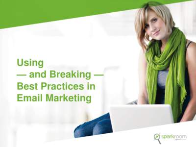 Strategies for Using & Breaking Email Best Practices Webinar