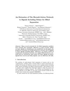 An Extension of The Herault-Jutten Network to Signals Including Delays for Blind Separation Tatsuya Nomura 1 , Masaki Eguchiy 2, Hiroaki Niwamotoz 3, Humio Kokuboy 4, and Masayuki Miyamotoz 5  ATR Human Information Pro