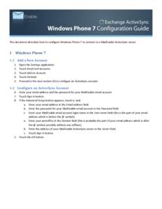 This document describes how to configure Windows Phone 7 to connect to a MailEnable ActiveSync server.  1 Windows Phone[removed]Add a New Account 1. 2.