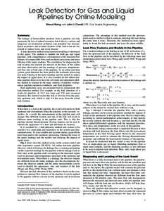 Leak Detection for Gas and Liquid Pipelines by Online Modeling Shouxi Wang and John J. Carroll, SPE, Gas Liquids Engineering Summary The leakage of hydrocarbon products from a pipeline not only