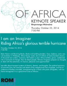 KEYNOTE SPEAKER Binyavanga Wainaina Thursday, October 23, 2014 7:00 PM