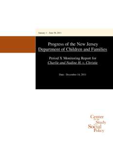 January 1 – June 30, 2011  Progress of the New Jersey Department of Children and Families Period X Monitoring Report for Charlie and Nadine H. v. Christie