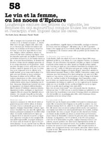 58 Le vin et la femme, ou les noces d’Epicure Longtemps exclues des délices du vignoble, les femmes en ont aujourd’hui conquis toutes les strates