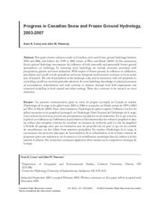 Progress in Canadian Snow and Frozen Ground Hydrology, [removed]Sean K. Carey and John W. Pomeroy Abstract: This paper reviews advances made in Canadian snow and frozen ground hydrology between 2003 and 2006, and follow
