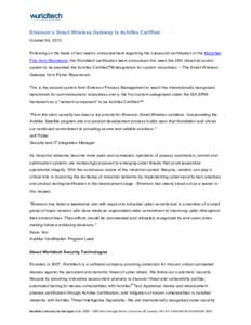 Emerson’s Smart Wireless Gateway Is Achilles Certified October 04, 2010 Following on the heels of last week’s announcement regarding the successful certification of the MicroNet Plus from Woodward, the Wurldtech cert