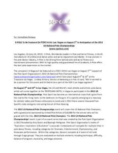 For	
  Immediate	
  Release	
    X-­‐POLE	
  To	
  Be	
  Featured	
  On	
  FOX5 KVVU Las Vegas on	
  August	
  5th	
  in	
  Anticipation	
  of	
  the	
  2013	
   US	
  National	
  Pole	
  Championsh