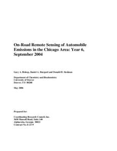On-Road Remote Sensing of Automobile Emissions in the Chicago Area: Year 6, September 2004 Gary A. Bishop, Daniel A. Burgard and Donald H. Stedman Department of Chemistry and Biochemistry