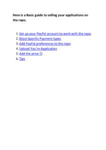 Here is a Basic guide to selling your applications on the repo. 1. Set up your PayPal account to work with the repo 2. Block Specific Payment types 3. Add PayPal preferences to the repo