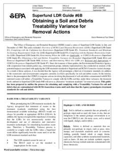 Superfund LDR Guide #6B: Obtaining a Soil and Debris Treatability Variance for Removal Actions, September 1990