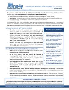 Runaway and Homeless Youth Act (RHYA) (P.L[removed]FY 2013 Budget giving homeless youth a voice since[removed]The Runaway and Homeless Youth Act (RHYA), administered by the U.S. Department of Health and Human