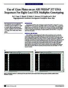 FEATURE ARTICLE  Use of 12cm Plates on an ABI PRISM® 377 DNA Sequencer For Eight-Loci STR Multiplex Genotyping By G. Lago, G. Zignale, D. Podini, G. Iacovacci, M. Serafini and A. Berti Raggruppamento Carabinieri Investi