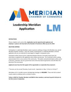 Leadership Meridian Application INSTRUCTIONS Please complete each section fully. Application must be signed by both applicant and employer / sponsor and returned to the Chamber of Commerce office by June 24, 2015 SELECTI