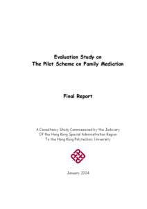 Evaluation Study on The Pilot Scheme on Family Mediation Final Report  A Consultancy Study Commissioned by the Judiciary