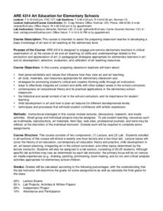 ARE 4314 Art Education for Elementary Schools Lecture: T 5:10-6:00 pm, FAC 127; Lab Sections: T 3:00-4:55 pm, R 4:05-6:00 pm, Norman 10. Lecture Instructor/Course Coordinator: Dr. Craig Roland; Office: Norman 12E; Phone: