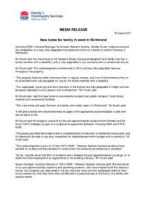 MEDIA RELEASE 30 August 2011 New home for family in need in Richmond Housing NSW’s General Manager for Greater Western Sydney, Brodie Druett, today announced the completion of a new, fully adaptable five-bedroom home f