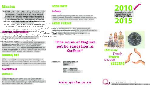 Mission “QESBA is the voice of English public education in Quebec. Our mission is to preserve and promote the English-language public school system in Quebec, its elected leadership and member school boards.“