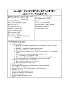 WAQTC EXECUTIVE COMMITTEE MEETING MINUTES MEETING CALLED BY: MATT STRIZICH, MDT FACILITATOR: DESNA BERGOLD, DB CONSULTING