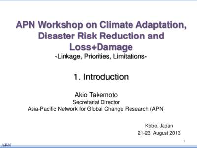 APN Workshop on Climate Adaptation, Disaster Risk Reduction and Loss+Damage -Linkage, Priorities, Limitations-  1. Introduction