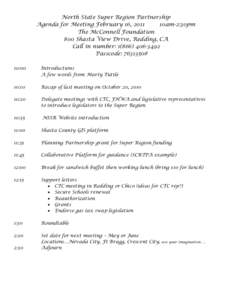 North State Super Region Partnership Agenda for Meeting February 16, 2011 10am-2:30pm The McConnell Foundation 800 Shasta View Drive, Redding, CA Call in number: 