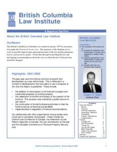 British Columbia Law Institute A Report on Year Five About the British Columbia Law Institute Our Mission