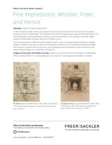 FREER|SACKLER MEDIA IMAGES  Fine Impressions: Whistler, Freer, and Venice Opening October 18, Freer Gallery of Art In 1887, museum founder Charles Lang Freer purchased the entire Second Venice Set, twenty-six atmospheric