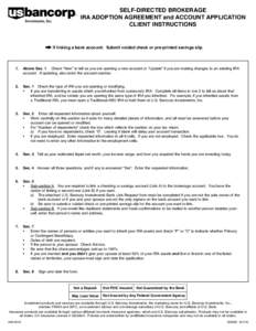 SELF-DIRECTED BROKERAGE IRA ADOPTION AGREEMENT and ACCOUNT APPLICATION CLIENT INSTRUCTIONS If linking a bank account: Submit voided check or pre-printed savings slip.