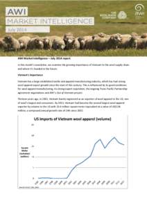 JulyAWI Market Intelligence – July 2014 report In this month’s newsletter, we examine the growing importance of Vietnam to the wool supply chain and where it’s headed in the future. Vietnam’s importance