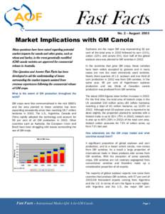 Fast Facts No. 2 – August 2003 Market Implications with GM Canola Many questions have been raised regarding potential market impacts for canola and other grains, such as