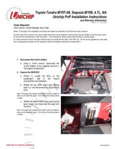 Toyota Tundra MY07-08, Sequoia MY08, 4.7L, NA Unichip PnP Installation Instructions and Warranty Information[removed], v1.1, 21 Jan[removed]Tools Required