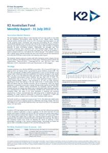 K2 Australian Fund Monthly Report - 31 July 2012 Australian Market Review The K2 Australia Absolute Return Fund returned 3.27% for the month of July while the All Ordinaries Accumulation Index returned 3.74%. Global equi