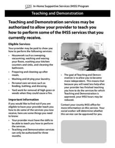 In-Home Supportive Services (IHSS) Program  Teaching and Demonstration Teaching and Demonstration services may be authorized to allow your provider to teach you