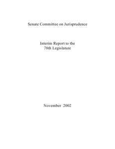 Senate Committee on Jurisprudence  Interim Report to the 78th Legislature  November 2002