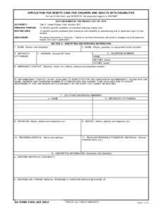 APPLICATION FOR RESPITE CARE FOR CHILDREN AND ADULTS WITH DISABILITIES For use of this form, see AR[removed]; the proponent agency is OACSIM AUTHORITY: PRINCIPAL PURPOSE: ROUTINE USES: