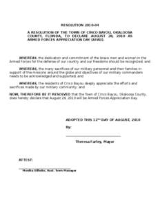 RESOLUTION[removed]A RESOLUTION OF THE TOWN OF CINCO BAYOU, OKALOOSA COUNTY, FLORIDA, TO DECLARE AUGUST 28, 2010 AS ARMED FORCES APPRECIATION DAY (AFAD).  WHEREAS, the dedication and commitment of the brave men and woman