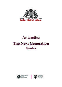 Antarctica The Next Generation Speeches ALAIN HUBERT President, International Polar Foundation