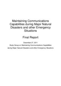 Maintaining Communications Capabilities during Major Natural Disasters and other Emergency Situations Final Report December 27, 2011