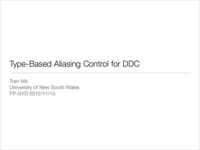 Type-Based Aliasing Control for DDC Tran Ma University of New South Wales FP-SYD  Disciple and DDC