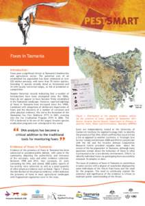 Foxes in Tasmania Introduction: Foxes pose a significant threat to Tasmania’s biodiversity and agricultural sector. The potential cost of an established fox population has been estimated at over $20 million annually, w