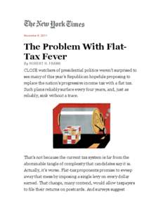November 6, 2011  The Problem With FlatTax Fever By ROBERT H. FRANK  CLOSE watchers of presidential politics weren’t surprised to