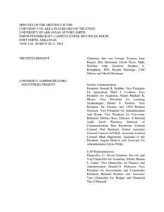 MINUTES OF THE MEETING OF THE UNIVERSITY OF ARKANSAS BOARD OF TRUSTEES UNIVERSITY OF ARKANSAS AT FORT SMITH SMITH-PENDERGRAFT CAMPUS CENTER, REYNOLDS ROOM FORT SMITH, ARKANSAS 10:00 A.M., MARCH 20-21, 2014