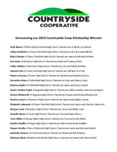 Announcing our 2014 Countryside Coop Scholarship Winners Scott Bloom of Eleva-Strum Central High School. Parents are Curtis & Lois Bloom. Laikyn Boettcher of Osseo-Fairchild High School. Parents are Eric & Lisa Boettcher