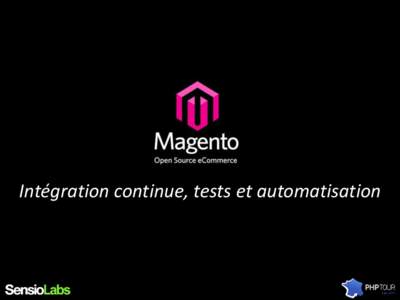 Intégration continue, tests et automatisation  /me Consultant pour Sensio Labs http://alexandre-salome.fr – [removed] twitter.com/alexandresalome