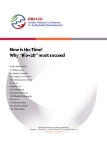 Now is the Time! Why “Rio+20” must succeed A joint statement by: Dr. Steffen Bauer Dr. Marianne Beisheim Prof. Roberto P. Guimaraes