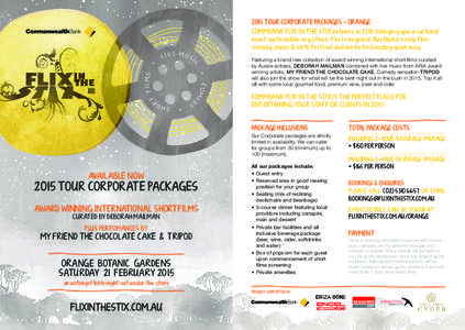 2015 T OUR CORPORAT E PACKAGES - ORANGE COMMBANK FLIX IN T HE ST IX returns in 2015 bringing you a cultural event quite unlike any other. Flix is regional Australia’s only film, comedy, music & arts festival and we’r