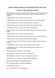 AWARD COURSES SCHEDULED FOR REACCREDITATION BY END OF 2013 FACULTY OF ARTS AND SOCIAL SCIENCES Note: Proposals for Extensions of Accreditation or Discontinuations not yet approved are not incorporated in this list. Pleas