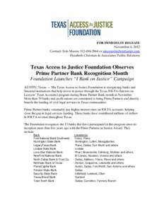 FOR IMMEDIATE RELEASE November 6, 2012 Contact: Erin Moore, [removed]or [removed] Elizabeth Christian & Associates Public Relations  Texas Access to Justice Foundation Observes