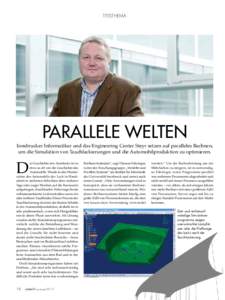 TITELTHEMA  Parallele Welten Innsbrucker Informatiker und das Engineering Center Steyr setzen auf paralleles Rechnen, um die Simulation von Tauchlackierungen und die Automobilproduktion zu optimieren.