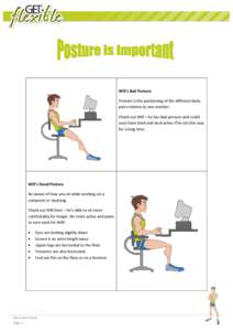 Will’s Bad Posture Posture is the positioning of the different body parts relative to one another. Check out Will – he has bad posture and could soon have back and neck aches if he sits this way for a long time.